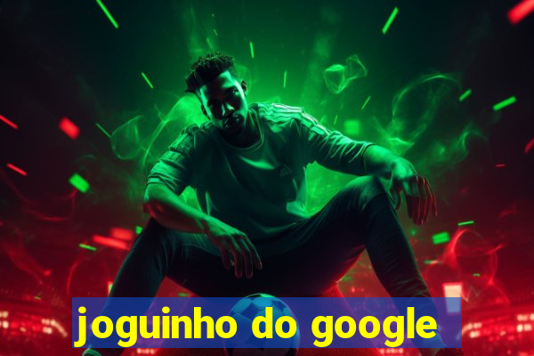 joguinho do google