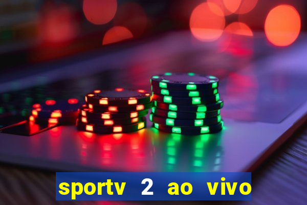 sportv 2 ao vivo mega canal