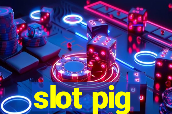 slot pig