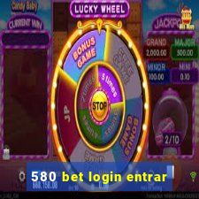 580 bet login entrar