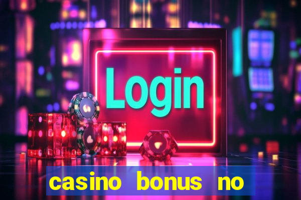 casino bonus no deposit bonus