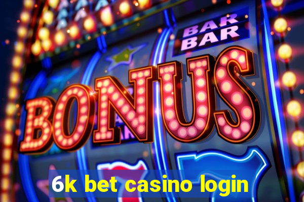 6k bet casino login