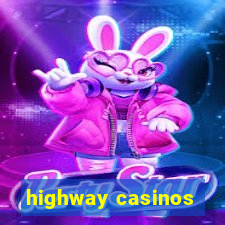 highway casinos