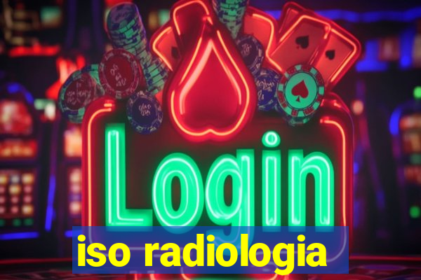 iso radiologia