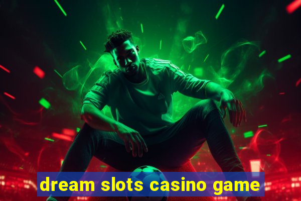 dream slots casino game