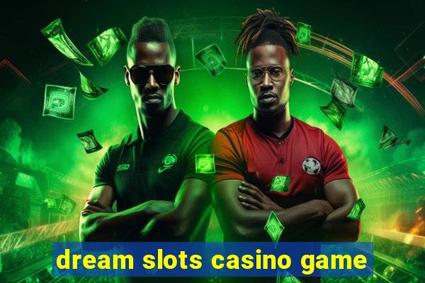 dream slots casino game