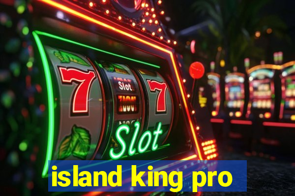 island king pro