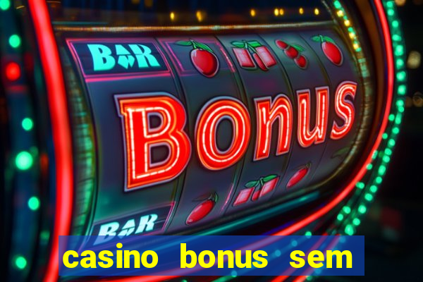 casino bonus sem deposito 2024