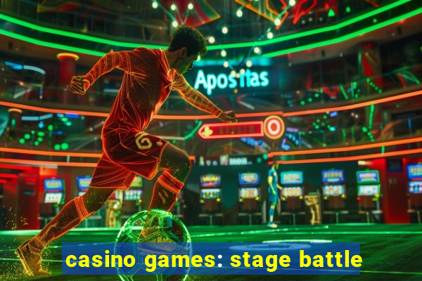 casino games: stage battle