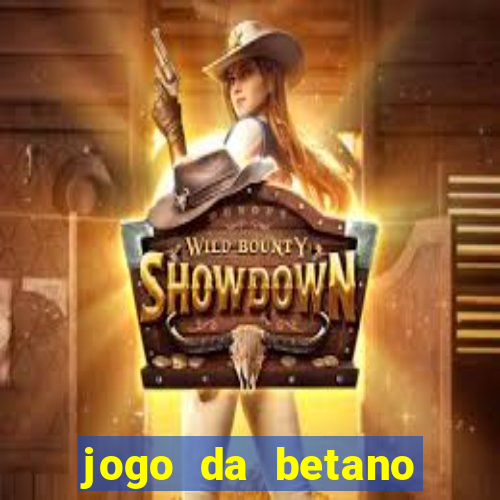 jogo da betano para ganhar dinheiro