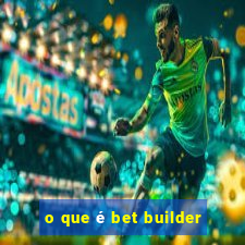 o que é bet builder