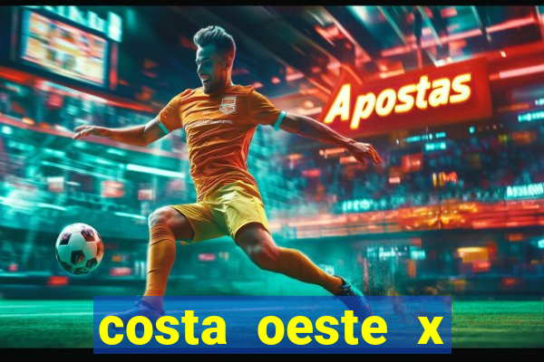 costa oeste x costa leste