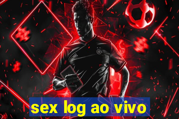 sex log ao vivo