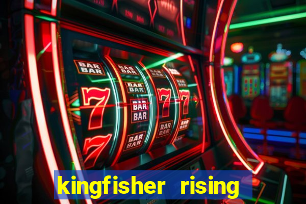 kingfisher rising slot demo