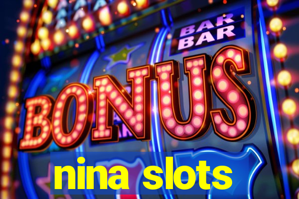 nina slots