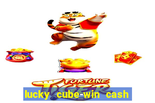 lucky cube-win cash (akses awal)