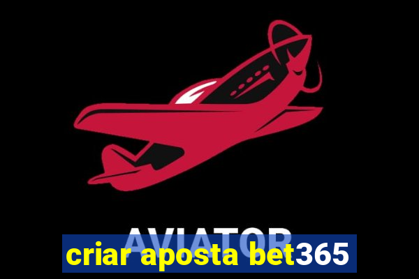 criar aposta bet365