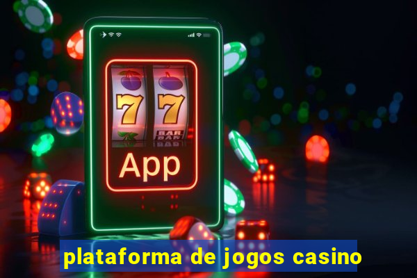 plataforma de jogos casino