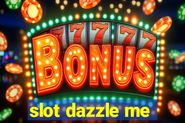 slot dazzle me