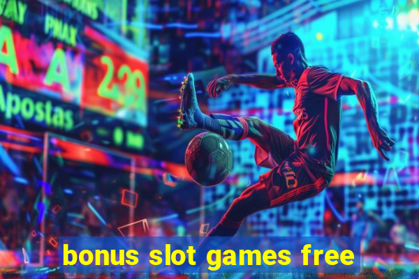 bonus slot games free