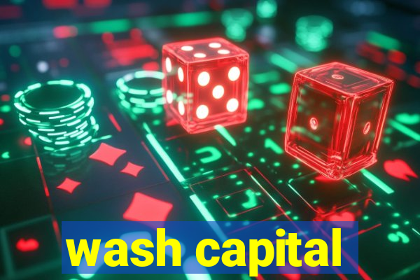 wash capital