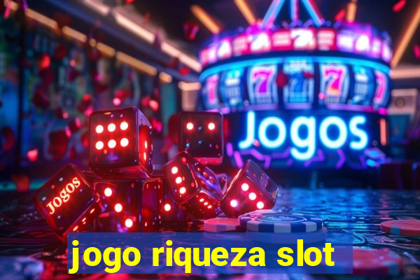 jogo riqueza slot