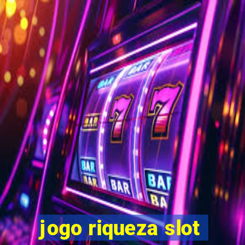 jogo riqueza slot