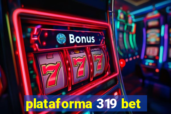 plataforma 319 bet