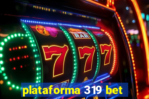 plataforma 319 bet