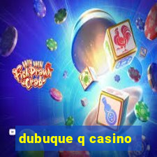 dubuque q casino