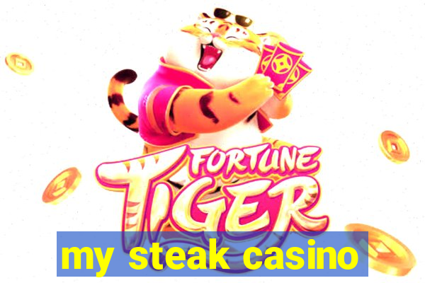 my steak casino