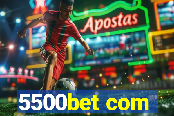 5500bet com