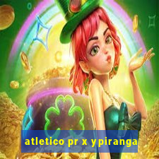 atletico pr x ypiranga