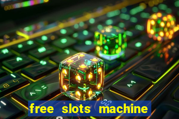 free slots machine to play