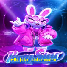 wild joker sister casino