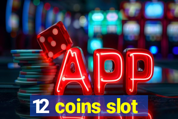 12 coins slot