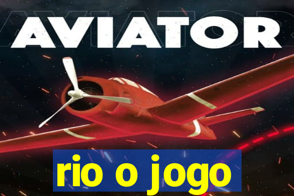 rio o jogo