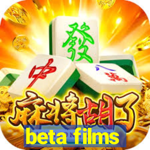 beta films