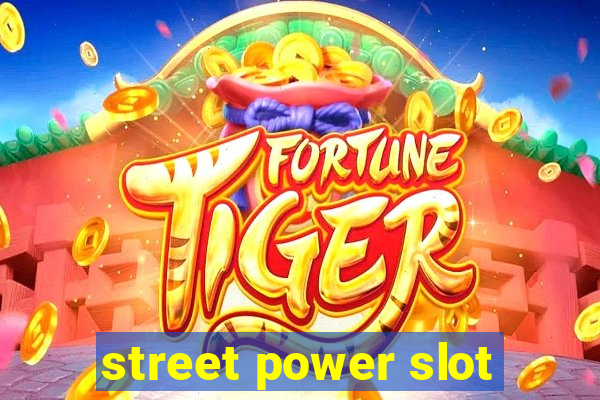 street power slot