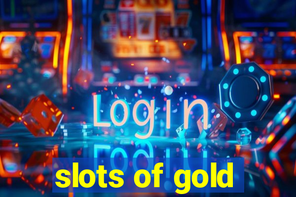 slots of gold