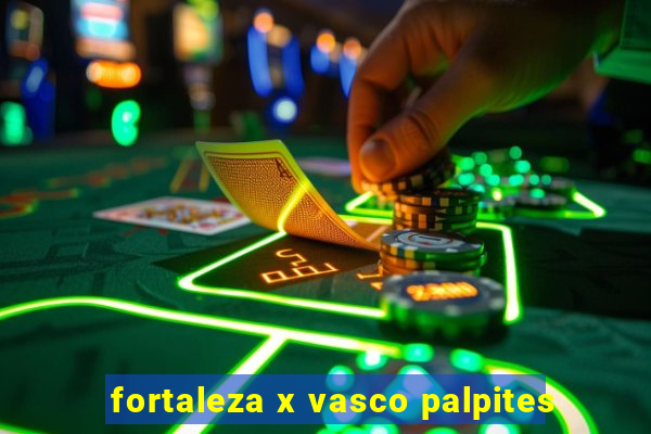 fortaleza x vasco palpites