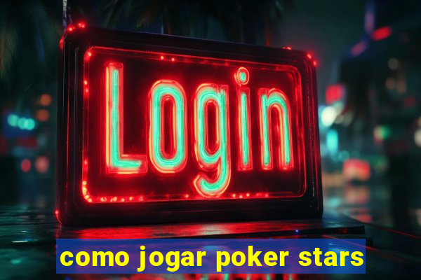 como jogar poker stars