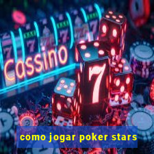 como jogar poker stars