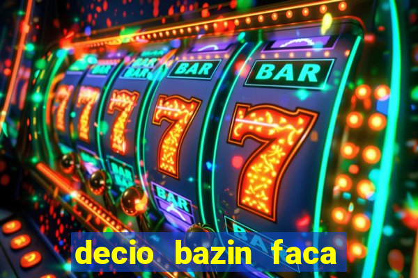 decio bazin faca fortuna com acoes