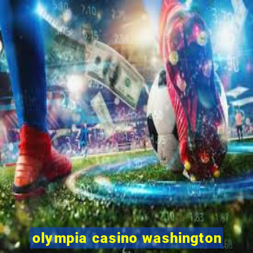 olympia casino washington