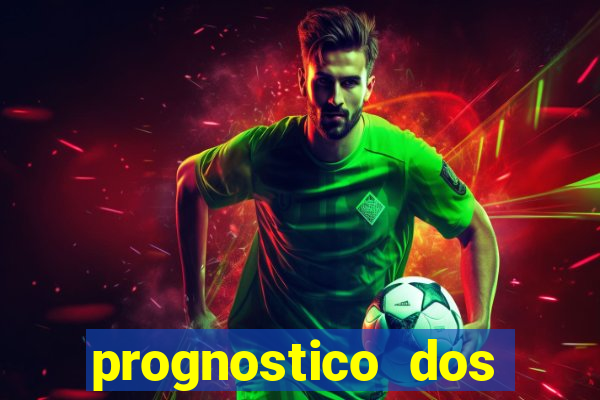 prognostico dos jogos de hoje