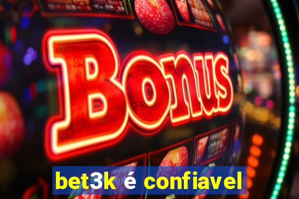 bet3k é confiavel