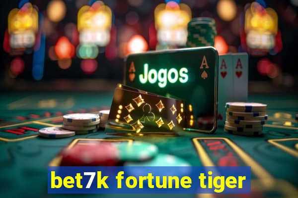 bet7k fortune tiger