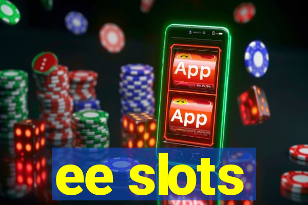 ee slots