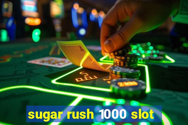 sugar rush 1000 slot